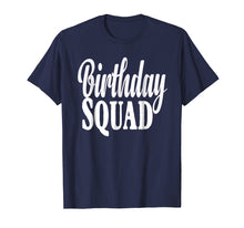 Load image into Gallery viewer, Birthday Squad T-Shirt Birthday Squad Gift
