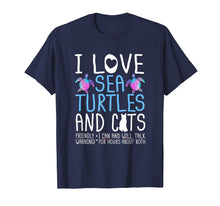Load image into Gallery viewer, Sea Turtle Cat Gift Tshirt I Love Sea Turtles And Cats
