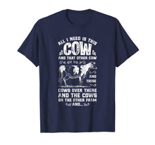 Load image into Gallery viewer, All I Need Is This Cow T shirt Funny Cow Farm Farmer Gifts
