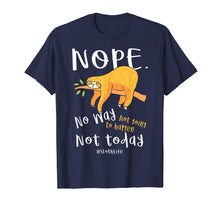 Load image into Gallery viewer, Funny Sloth Gift T- Shirt Nope No Way Not Going To Happen No
