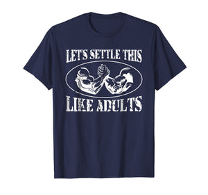 Let's Settle This Like Adults Funny Arm Wrestling Shirt
