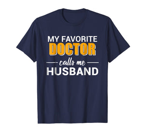 My Favorite Doctor Calls Me Husband Funny T-shirt