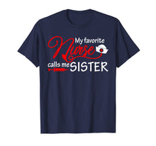 Load image into Gallery viewer, My Favorite Nurse Calls Me Sister T-Shirt Nursing Sisters
