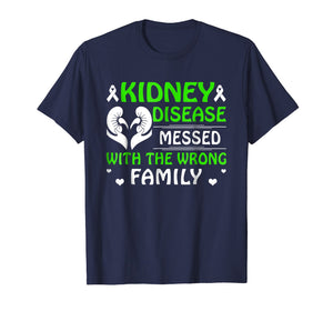 Kidney Disease Messed With The Wrong Family T Shirt