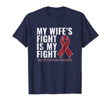 Load image into Gallery viewer, My Wife&#39;s Fight is My Fight Multiple Myeloma Shirt
