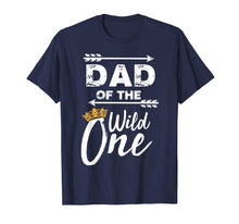 Load image into Gallery viewer, Dad of the Wild One Shirt | Cute Fatherhood T-shirt Gift
