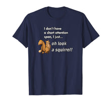 Load image into Gallery viewer, Oh Look A Squirrel Funny ADHD Animal Humor Shirt
