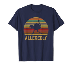 Allegedly Ostrich Shirt Retro Vintage Ostrich Lover T-Shirt