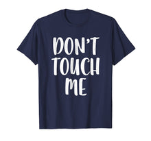 Load image into Gallery viewer, Don't Touch Me T-Shirt Introvert Gift Shirt
