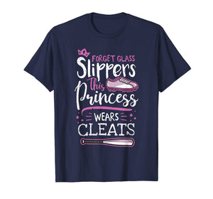 Forget Glass Slippers Princess Wears Cleats Baseball T-Shirt