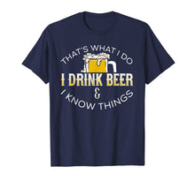 Load image into Gallery viewer, Thats What We Do I Drink Beer Know Things beer t-shirt
