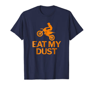 MX Dirt Bike Motocross Rider Eat My Dust Funny T-Shirt