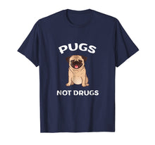 Load image into Gallery viewer, Men, Women, Young - Pugs Not Drugs Funny Shirt
