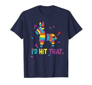 Mexican I'd Hit That Pinata T-Shirt for Cinco de Mayo