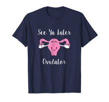 Load image into Gallery viewer, See Ya Later, Ovulator Happy Uterus Hysterectomy Shirt
