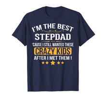 Load image into Gallery viewer, I&#39;m The Best Step Dad Crazy Father&#39;s Day T-Shirt Gift
