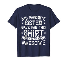 Load image into Gallery viewer, My Favorite Sister Gave Me This Shirt Brother Kids Boys Gift
