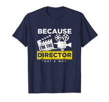 Load image into Gallery viewer, Because I Am The Director That Is Why Cinema Film Tee
