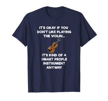 Load image into Gallery viewer, Violin T-Shirt - Funny Smart Violinist Violin Player
