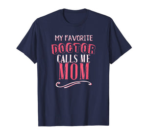My Favorite Doctor Calls Me Mom Dentist Medical Gift Shirt