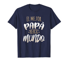 Load image into Gallery viewer, El Mejor Papa Del Mundo Camisa Dia del Padre Ropa
