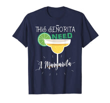 Load image into Gallery viewer, This Senorita Needs A Margarita Cinco De Mayo Gift Tshirt
