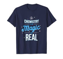 Load image into Gallery viewer, Chemistry is like Magic but real - Chemistry Geek T-Shirt
