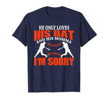 Load image into Gallery viewer, He Only Loves His Bat And His Momma I&#39;m Sorry T-Shirt
