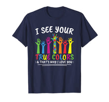 Load image into Gallery viewer, I See Your True Colors That's Why I Love You Autism T-Shirt
