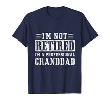Load image into Gallery viewer, Mens I'm Not Retired I'm A Professional Granddad T-Shirt
