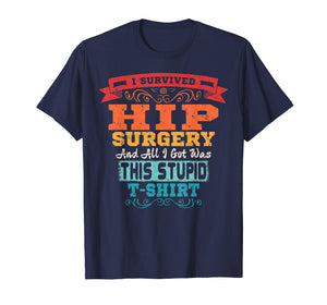 Hip Replacement T Shirt Broken Hip Surgery Funny Gift