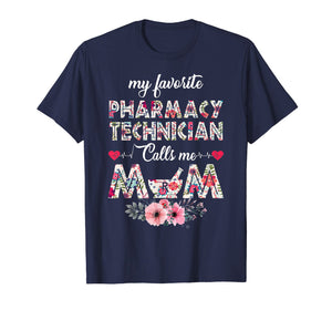 My favorite Pharmacy Technician calls me Mom Shirt Gift
