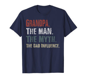 Grandpa The Man The Myth The Bad Influence Tshirt