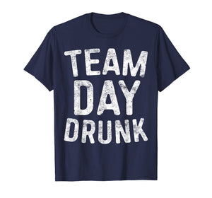 Team Day Drunk T-Shirt Drinking Gift Shirt