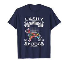 Load image into Gallery viewer, Easily Distracted By Dogs Pit Bull Funny Dog T-Shirt
