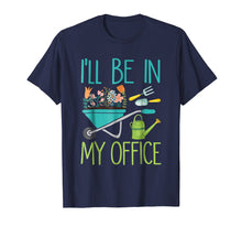 Load image into Gallery viewer, I'll Be In My Office | Gardener Farmer Spring Break T-shirt
