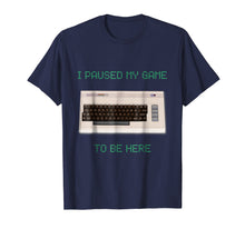 Load image into Gallery viewer, I Paused My Game To Be Here Retro Gamer Gift Nerd Geek Shirt
