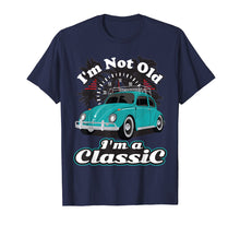Load image into Gallery viewer, I'm Not Old I'm Classic Hippie Retro Bug Beetle Car T Shirt
