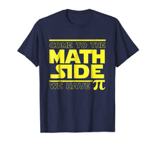 Load image into Gallery viewer, Come To The Math Side We Have Pi Funny Pi Day T-shirt
