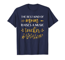 Load image into Gallery viewer, The Best Kind Of Mom Raises Music Teacher T-shirt

