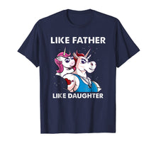 Load image into Gallery viewer, Like Father Like Daughter Unicorn Matching Shirts Dad Kid
