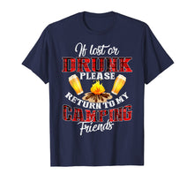 Load image into Gallery viewer, If Lost Or Drunk Please Return To My Camping Friends Shirt
