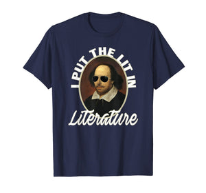 I Put The Lit In Literature T-Shirt- Funny Shakespeare Shirt