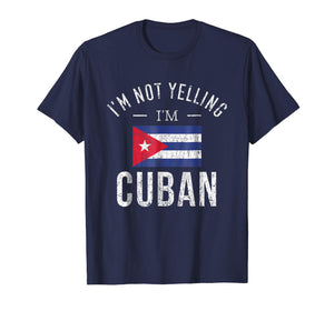Funny I'm Not Yelling I'm Cuban T-Shirt
