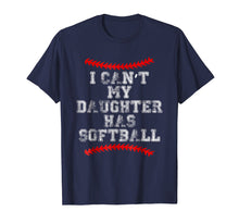 Load image into Gallery viewer, I Can&#39;t My Daughter Has Softball T Shirt Softball Mom Dad
