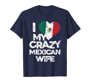 Mens I Love My Crazy Mexican Wife T Shirt - Funny Married Couple