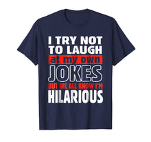 Load image into Gallery viewer, I Try Not To Laugh At My Own Jokes T-Shirt Comedian Gift
