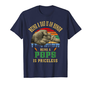 Being A Dad Is An Honor Being Pops Is Priceless Shirt