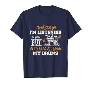 In My Head I'm Playing My Drums Drummers Gift T-Shirt