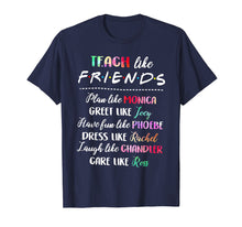 Load image into Gallery viewer, teach like friends t shirt plan like greet like
